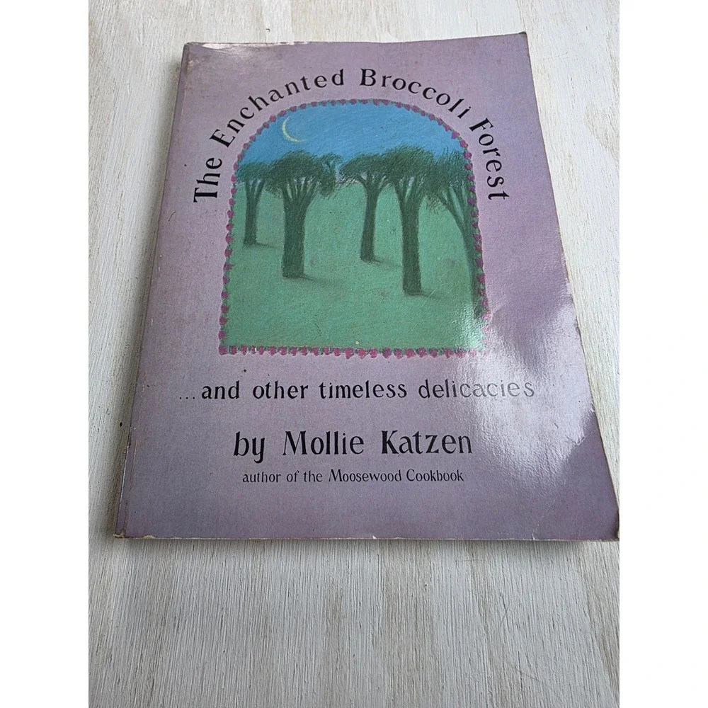 The Enchanted Broccoli Forest Mollie Katzen 1982 Vintage Cookbook Vegetarian